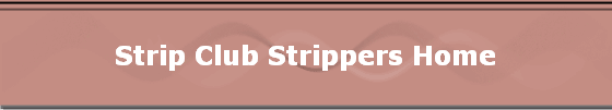 Strip Club Strippers Home