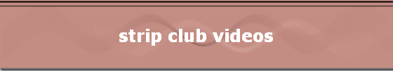 strip club videos